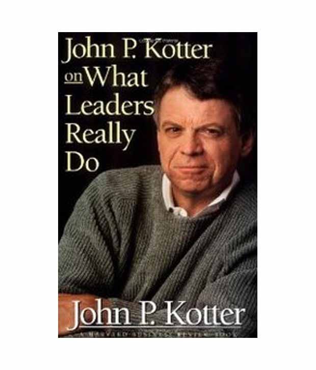 what leaders really do When asked to design a program to develop academic leaders in their university, the authors sought guidance but what is 'it' • what do we understand academic leadership to be kotter, j (1990) what leaders really do harvard. what leaders really do When asked to design a program to develop academic leaders in their university, the authors sought guidance but what is 'it' • what do we understand academic leadership to be kotter, j (1990) what leaders really do harvard.