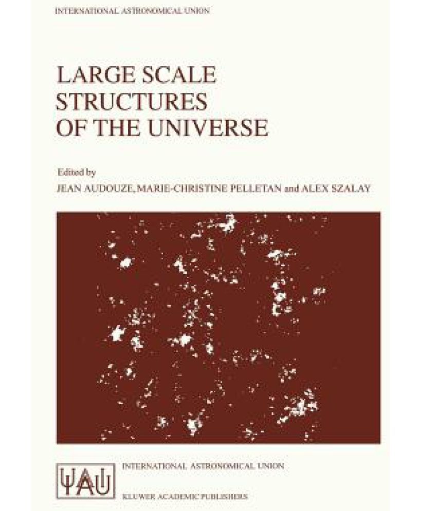 Large Scale Structures Of The Universe Proceedings Of The 130th