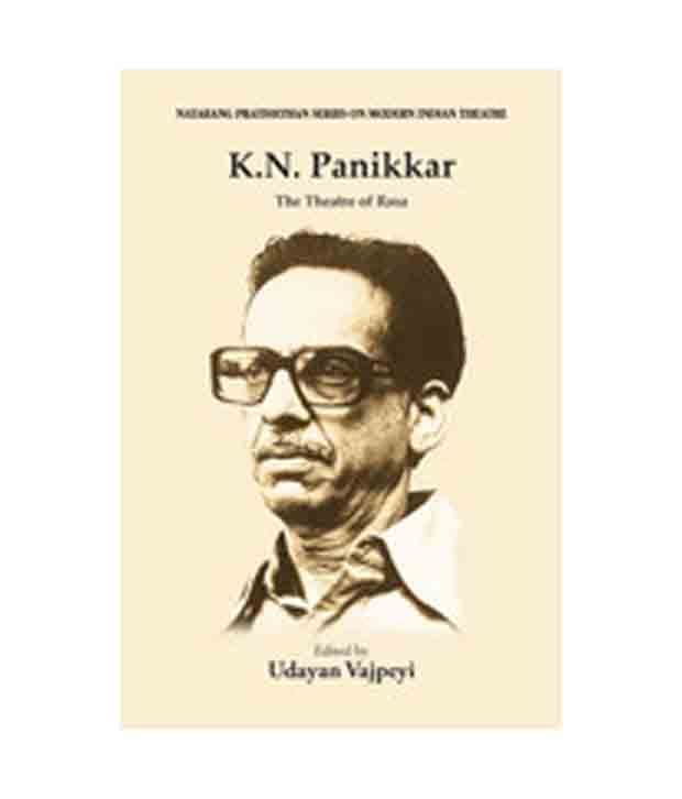 K N Panikkar The Theatre Of Rasa Buy K N Panikkar The Theatre Of Rasa