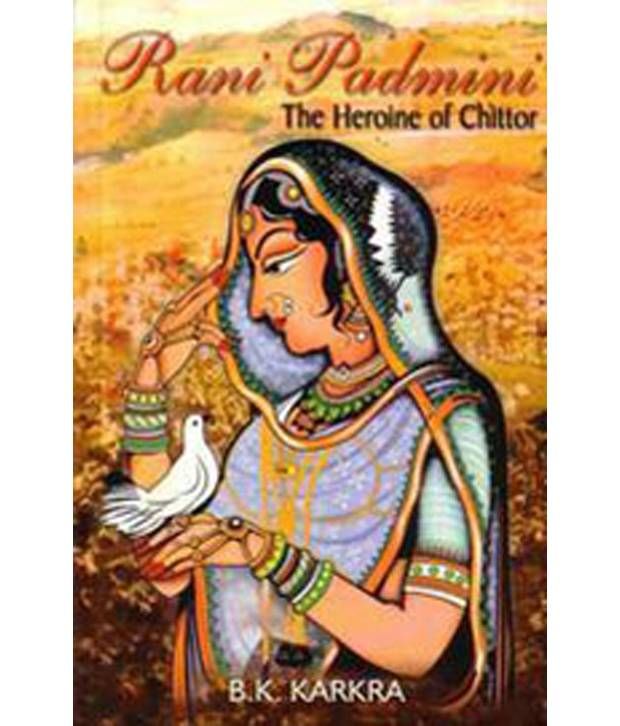     			Rani Padmini The Heroine Of Chittor