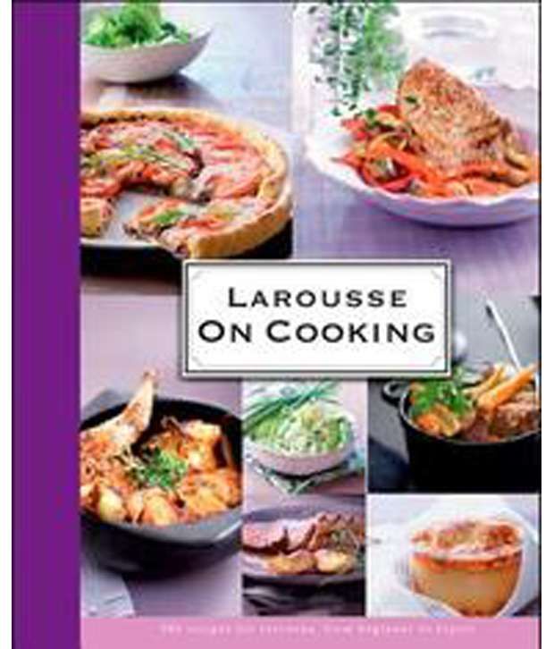 larousse on cooking buy larousse on cooking at low larousse on cooking buy larousse on cooking at low