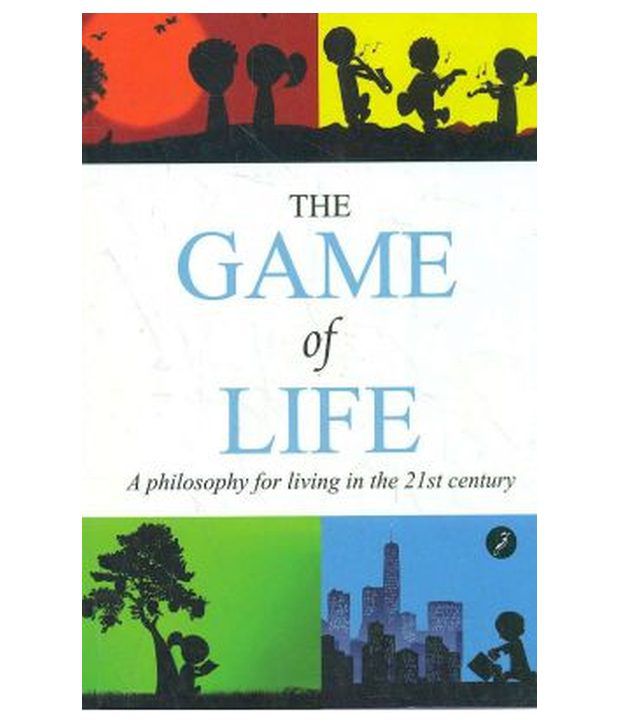     			The Game of Life: A Philosophy of Living in the 21st Century