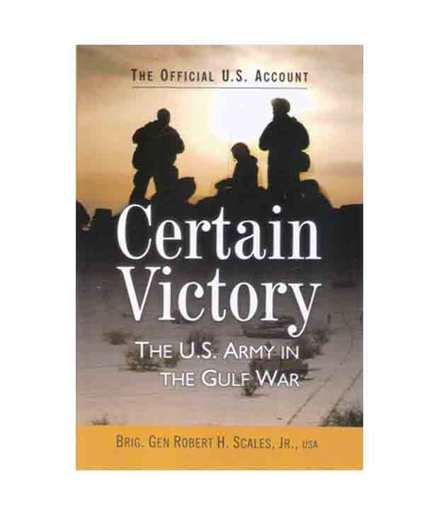     			Certain Victory The U S Army In The Gulf War