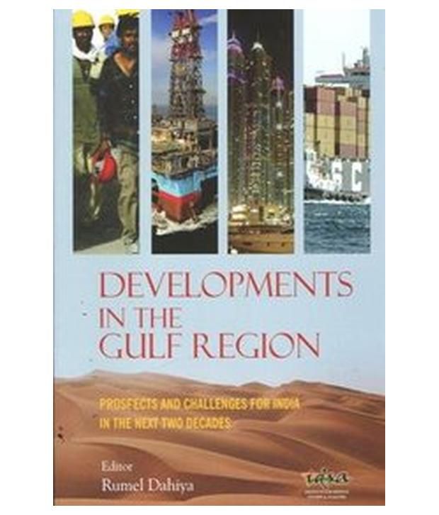     			Developments In The Gulf Region Prospects And Challenges For India In The Next Two Decades