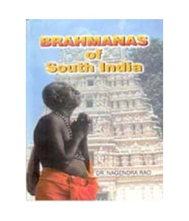     			Brahmanas Of South India: Historical And Tradition