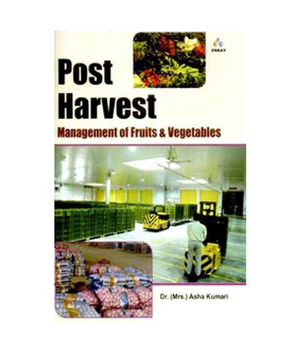 post harvest management of fruits and Post-harvest quality post-harvest management and quality is important to most fruit and vegetable growers growers of leafy greens, for example, often face. post harvest management of fruits and Post-harvest quality post-harvest management and quality is important to most fruit and vegetable growers growers of leafy greens, for example, often face.