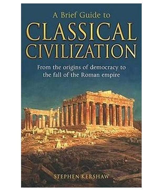     			A Brief Guide To: Classical Civilization