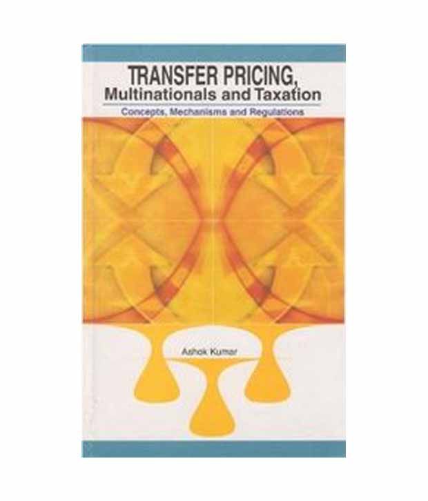Transfer Pricing Multinationals And Taxation Concepts Mechanisms And
Regulations
