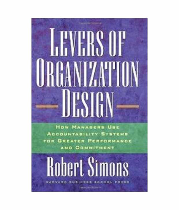Levers Of Organization Design How Managers Use