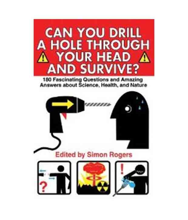 Can You Drill a Hole Through Your Head and Survive? 180 Fascinating