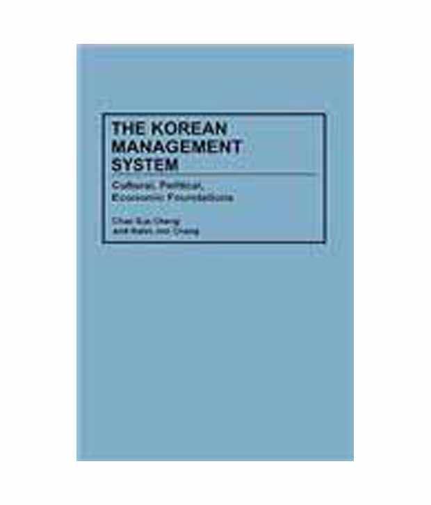 The Korean Management System Cultural Political Economic Foundations Buy The Korean Management System Cultural Political Economic Foundations Online At Low Price In India On Snapdeal