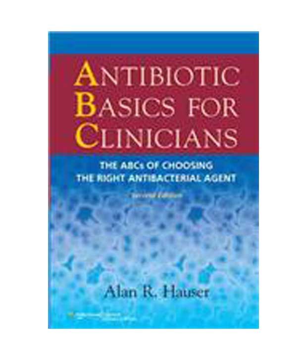 Antibiotics Basics for Clinicians-The ABCs fo Choosing The Right ...