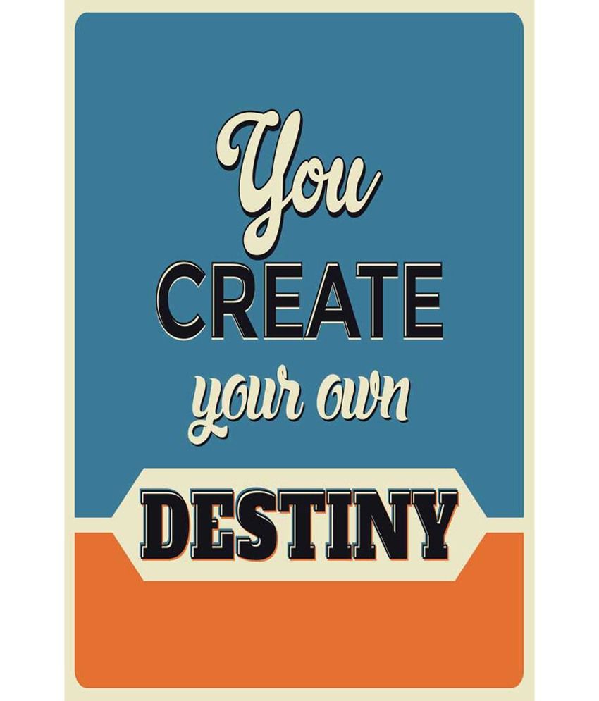 Prithish You Create Your Own Destiny Poster Buy Prithish You Create 