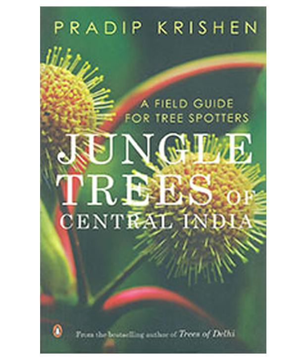     			JUNGLE TREES OF CENTRAL INDIA : A FIELD GUIDE FOR TREE SPOTTERS
