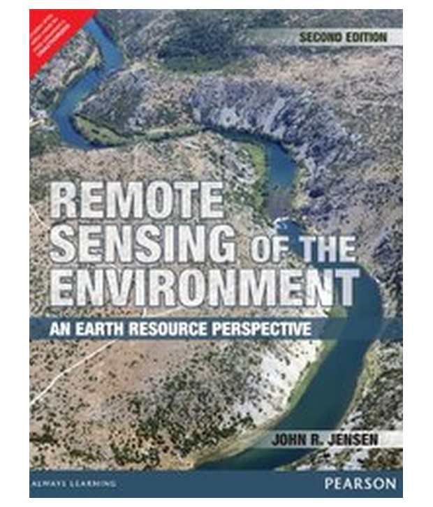 Remote Sensing Of The Environment: An Earth Resource Perspective 2Nd