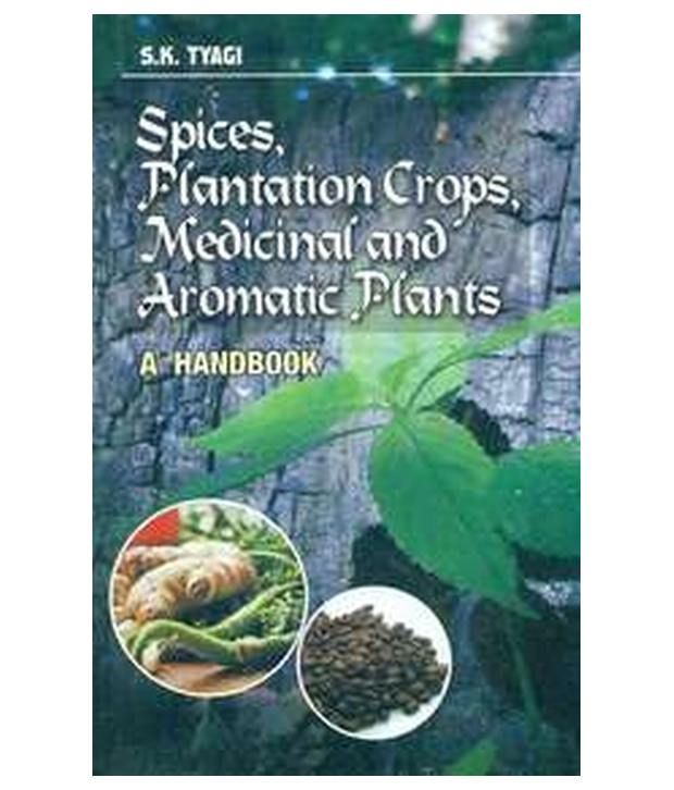 Spices, Plantation Crops, Medicinal and Aromatic Plants A Handbook Buy Spices, Plantation