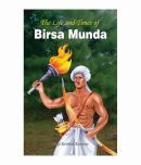 The Life And Times Of Birsa Munda