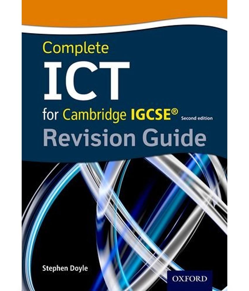 Complete ICT for Cambridge. Cambridge IGCSE complete ICT 10. Cambridge IGCSE complete ICT third Edition Stephen Doyle. Cambridge IGCSE complete ICT 10 Stephen Doyle.