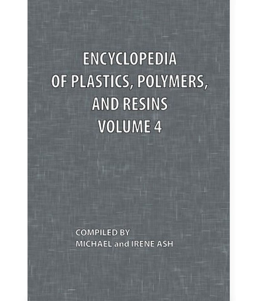 Encyclopedia of Plastics, Polymers, and Resins Volume 4 Buy