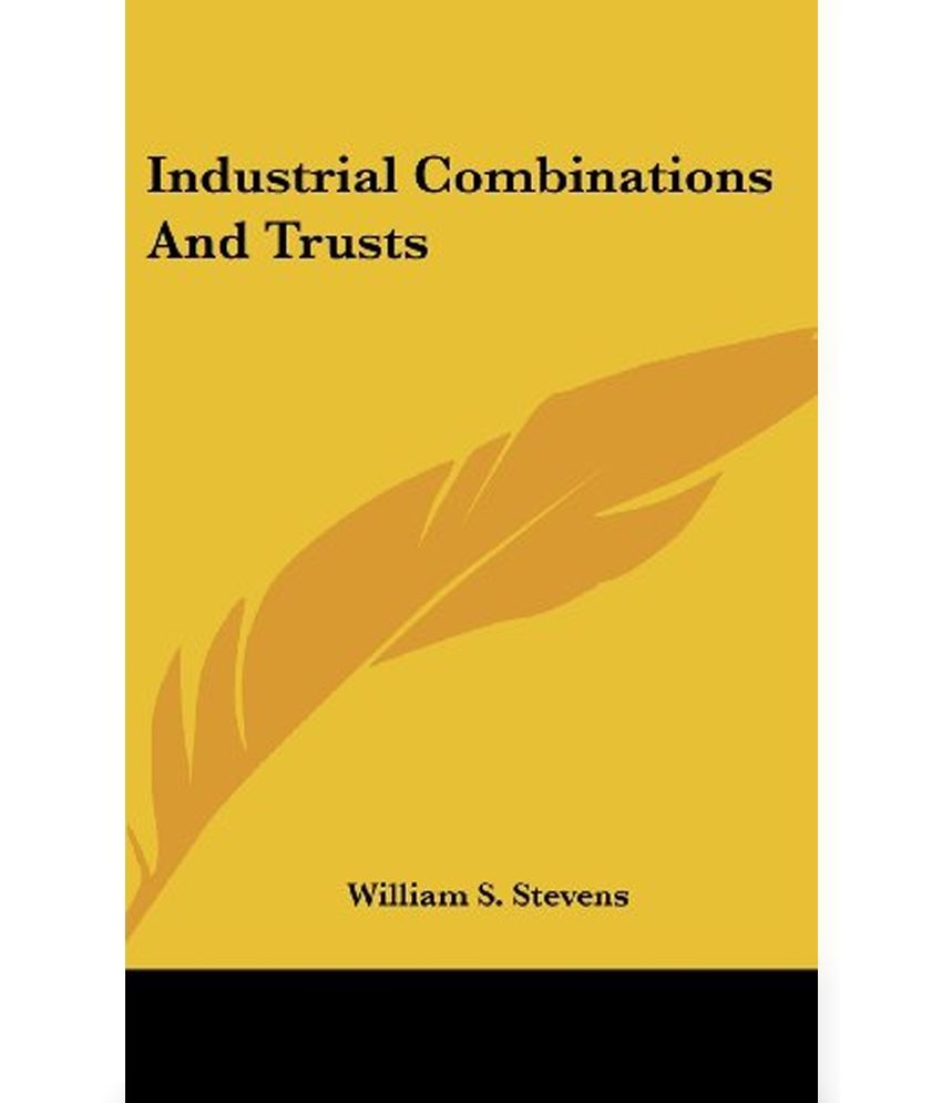 INDUSTRIAL COMBINATIONS AND TRUSTS Buy INDUSTRIAL COMBINATIONS AND