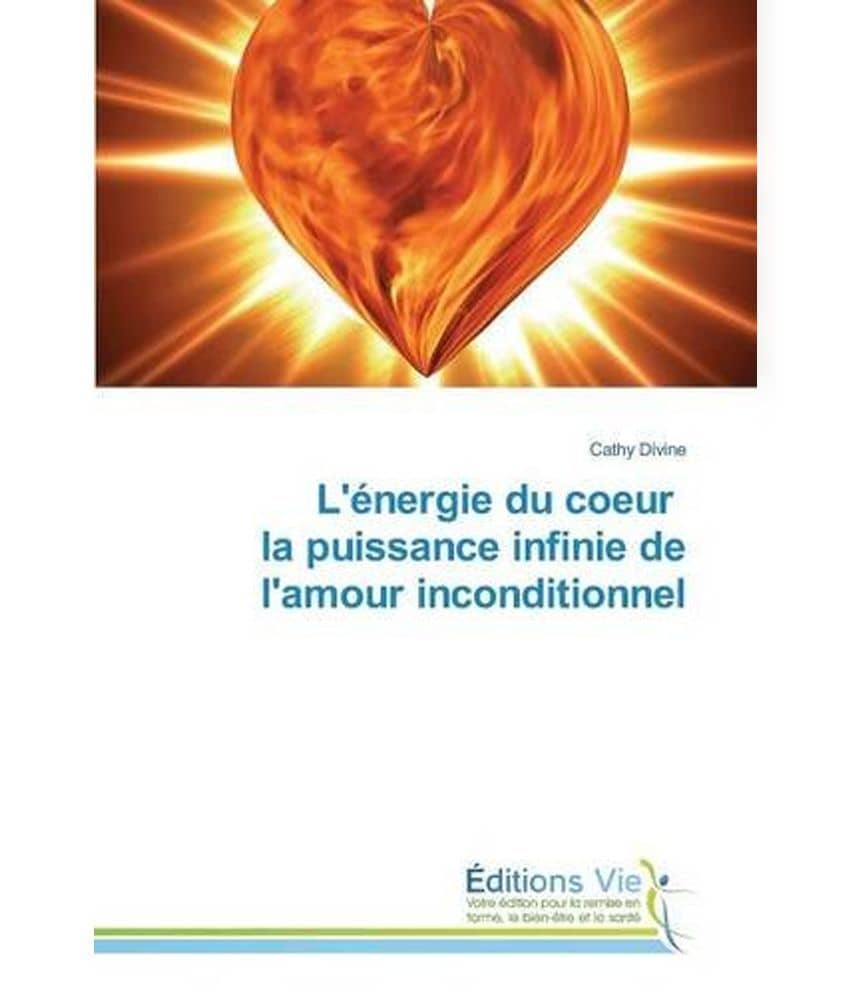 L Energie Du Coeur La Puissance Infinie De L Amour Inconditionnel Buy L Energie Du Coeur La Puissance Infinie De L Amour Inconditionnel Online At Low Price In India On Snapdeal