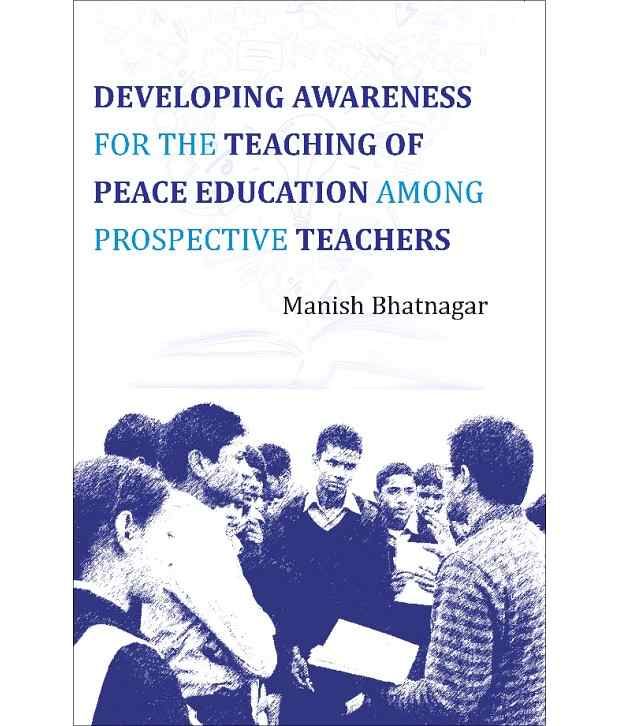     			Developing Awareness For The Teaching Of Peace Education Among Prospective Teachers