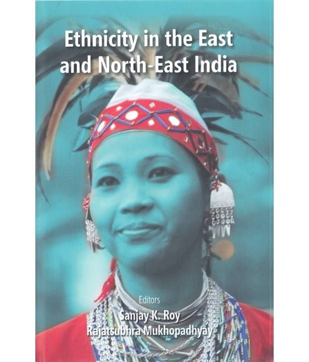     			Ethnicity In The East And North-east India