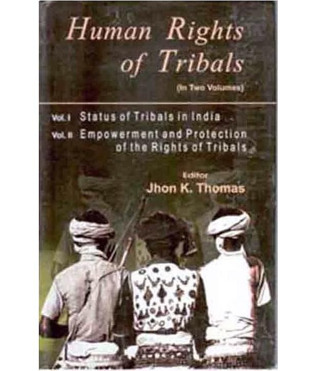     			Human Rights Of Tribals (empowerment And Protection Of The Rights Of Tribals), Vol. 2