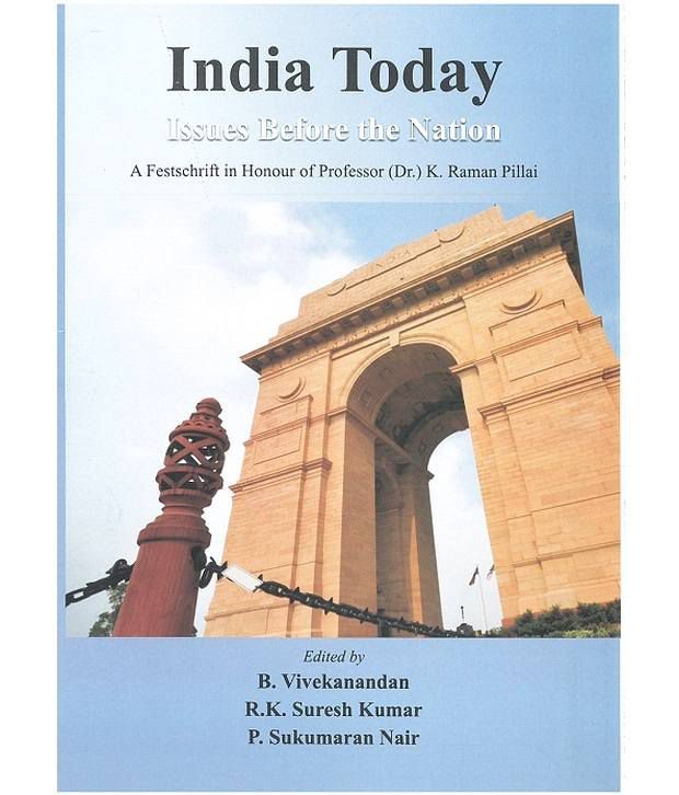     			India Today: Issues Before The Nation: A Festschrift In Honour Of Professor (dr.) K. Raman Pillai