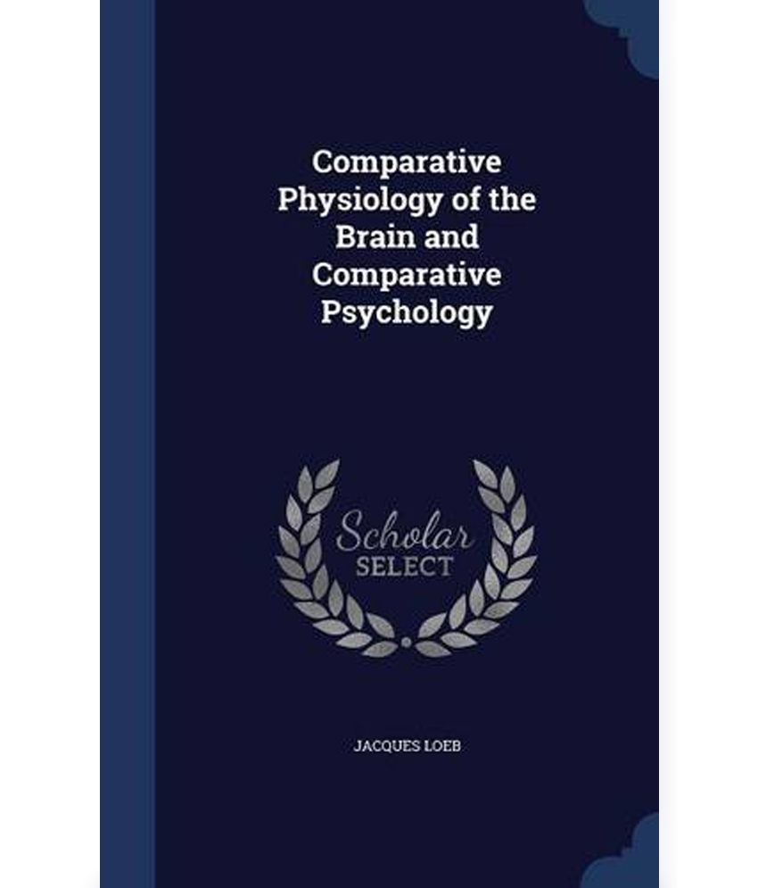 Comparative Physiology Of The Brain And Comparative Psychology: Buy ...