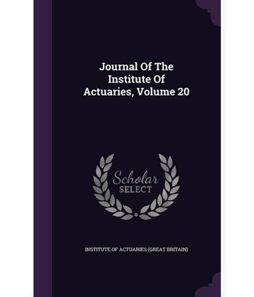 Journal Of The Institute Of Actuaries, Volume 20: Buy Journal Of The ...