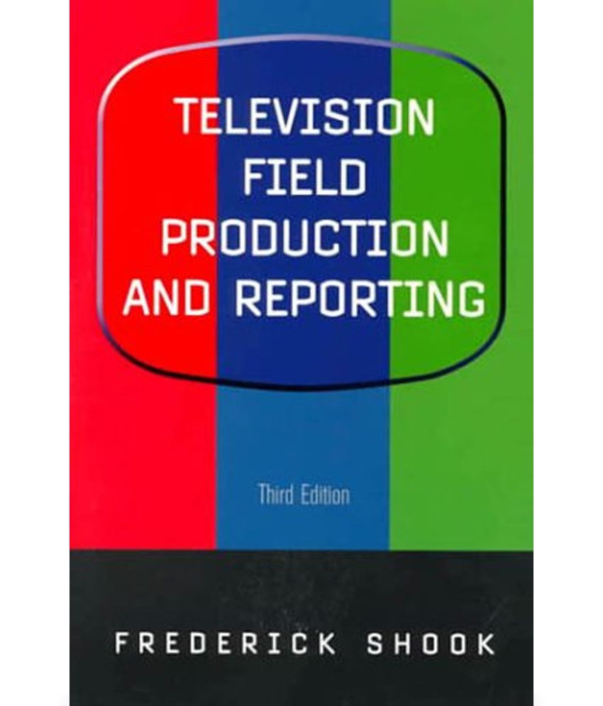 Television Field Production and Reporting: Buy Television Field ...