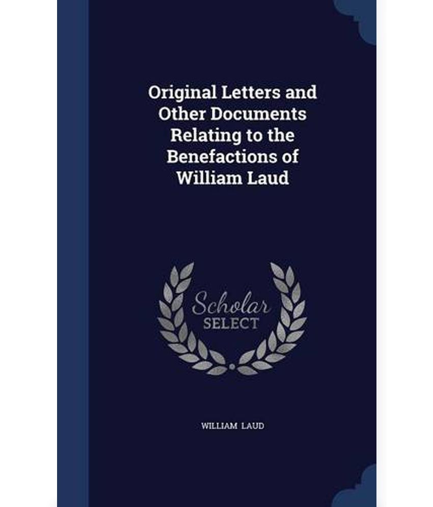 Original Letters And Other Documents Relating To The Benefactions Of ...