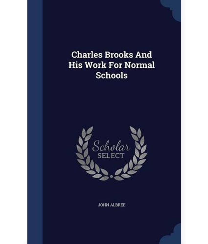 Charles Brooks and His Work for Normal Schools Buy Charles Brooks and