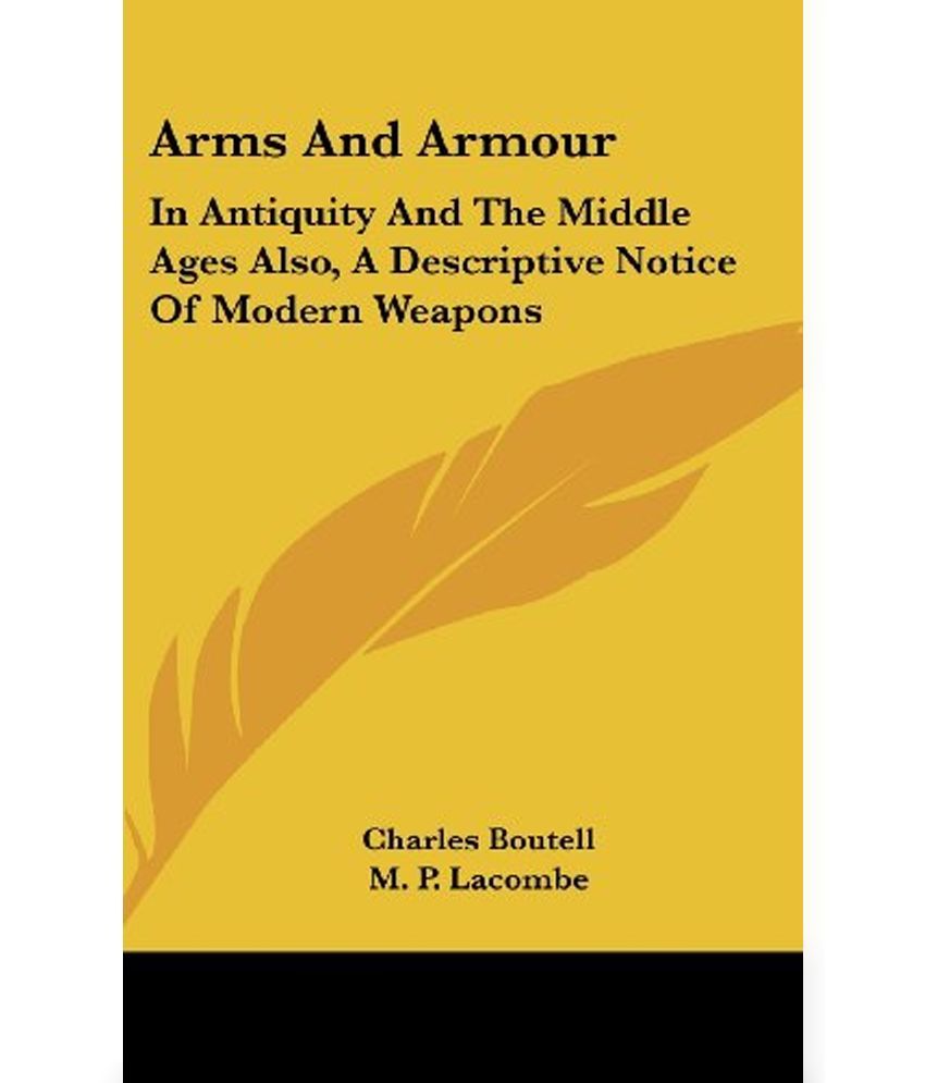ARMS AND ARMOUR IN ANTIQUITY AND THE MI Buy ARMS AND ARMOUR IN