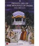 Private Life of the Mughals of India (1526-1803 A.D.)