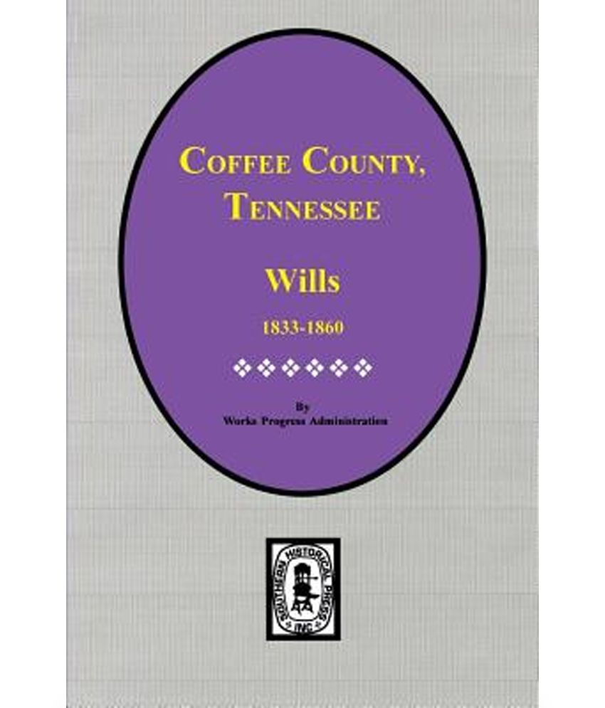 Coffee County, Tennessee Wills, 18331860. Buy Coffee County, Tennessee Wills, 18331860