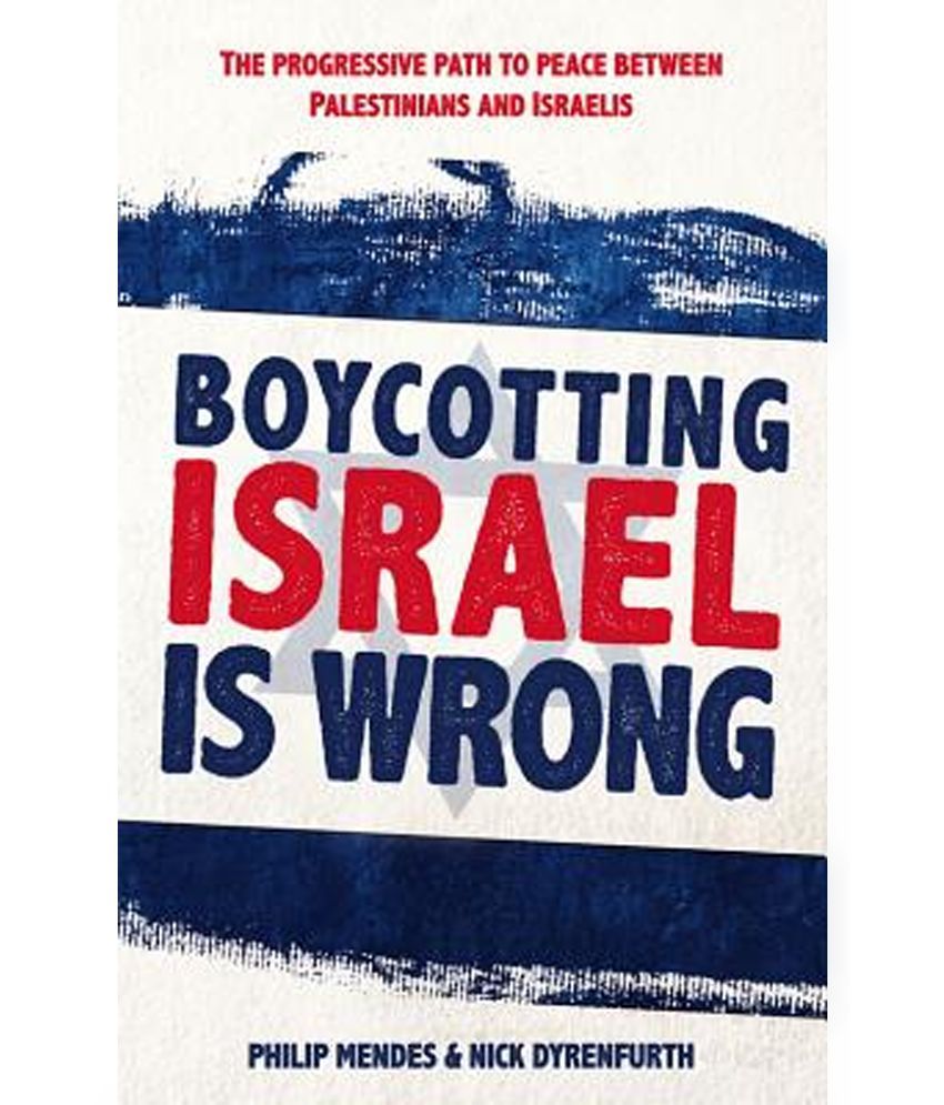 Boycotting Israel Is Wrong The Progressive Path to Peace Between