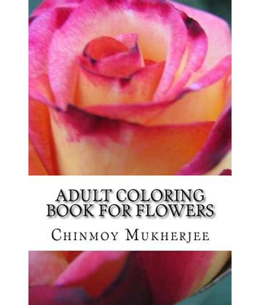 Download Adult Coloring Book For Flowers Buy Adult Coloring Book For Flowers Online At Low Price In India On Snapdeal