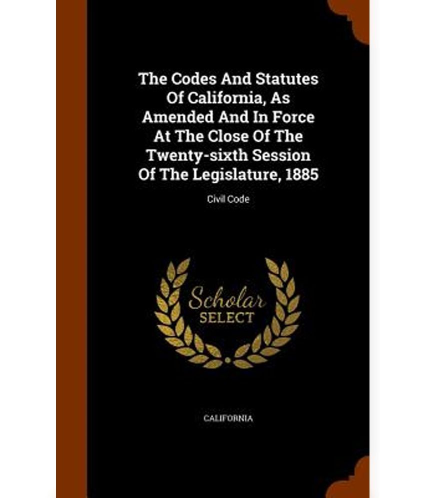 The Codes And Statutes Of California, As Amended And In Force At The ...