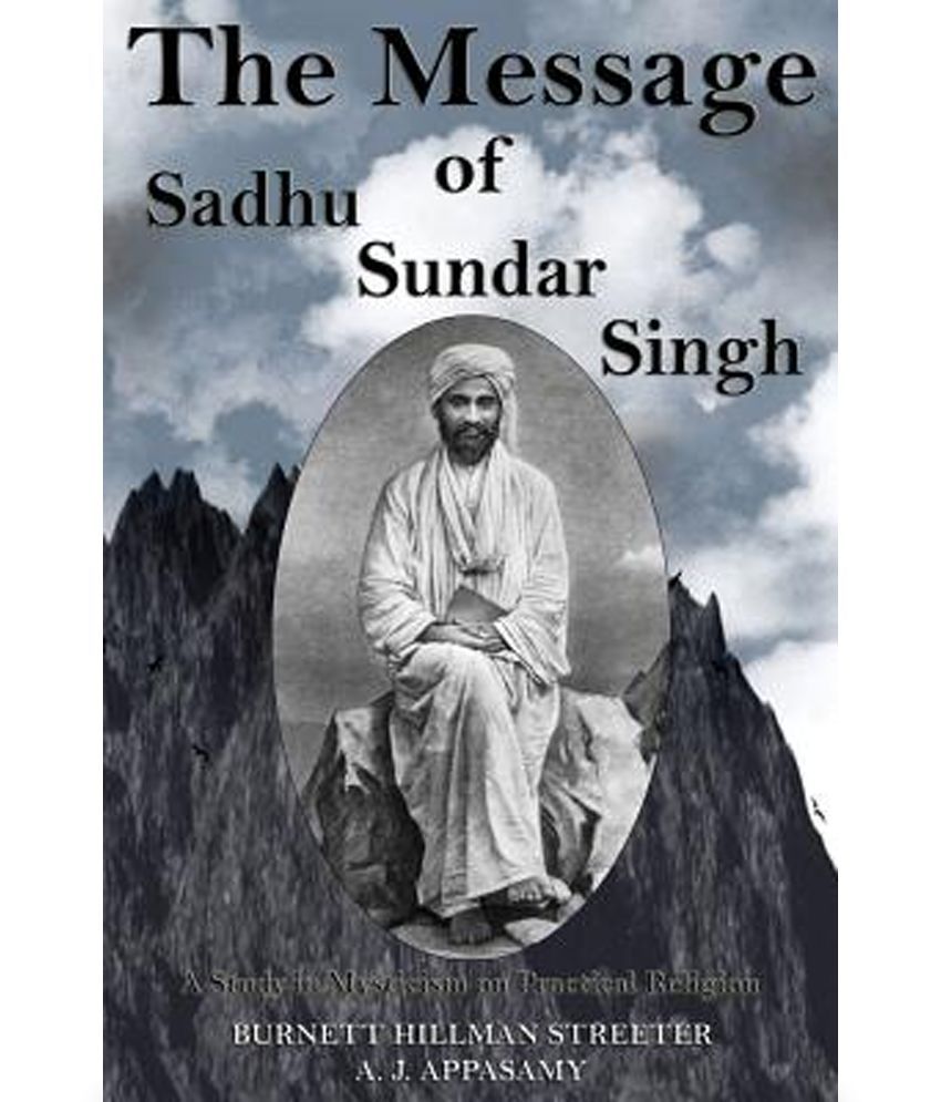 The Message Of Sadhu Sundar Singh A Study In Mysticism On Practical Religion - 