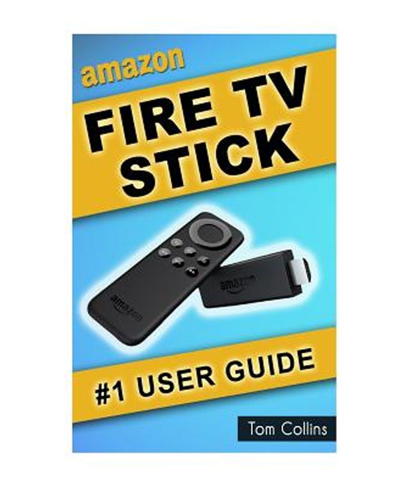 Amazon Fire TV Stick 1 User Guide The Ultimate Amazon Fire TV Stick