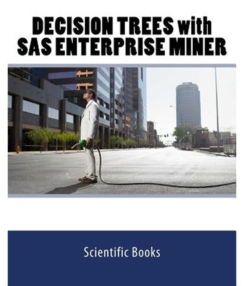 Decision Trees with SAS Enterprise Miner Buy Decision Trees with SAS