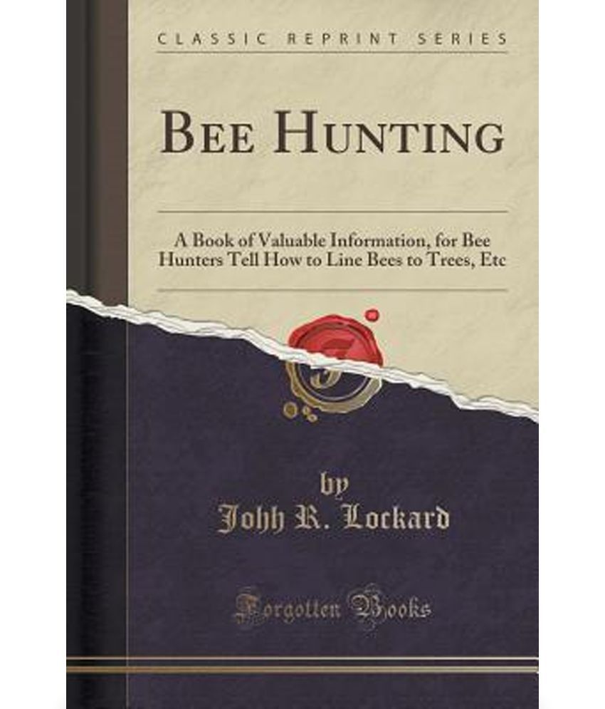 Bee Hunting A Book Of Valuable Information For Bee