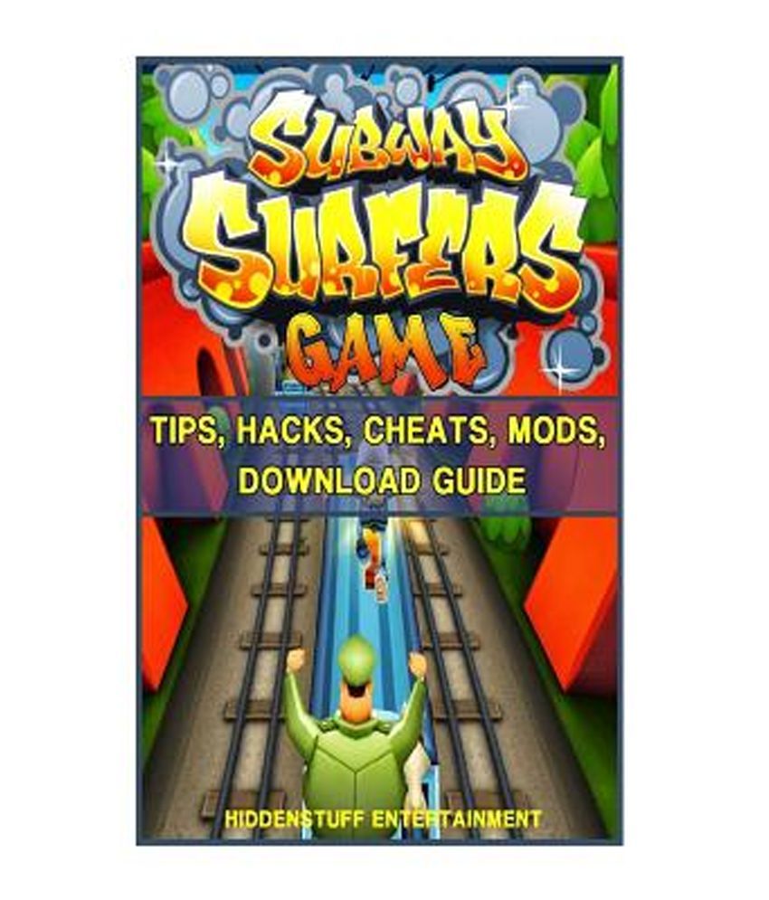 Subway Surfers Game Tips, Hacks, Cheats, Mods, Download Guide Buy