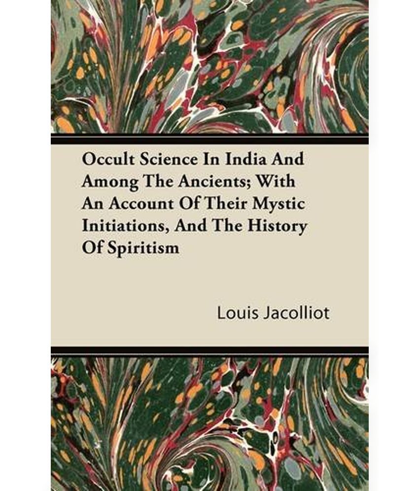 occult science in india and among the ancients louis jacolliot