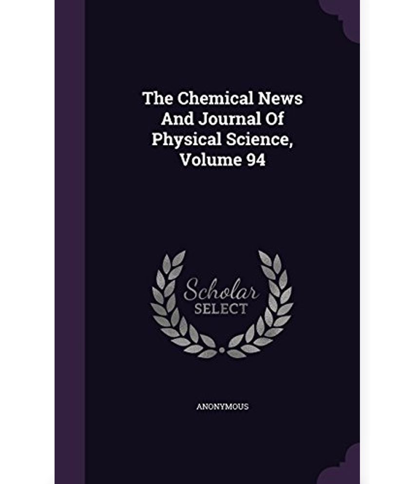 The Chemical News and Journal of Physical Science, Volume 94 Buy The