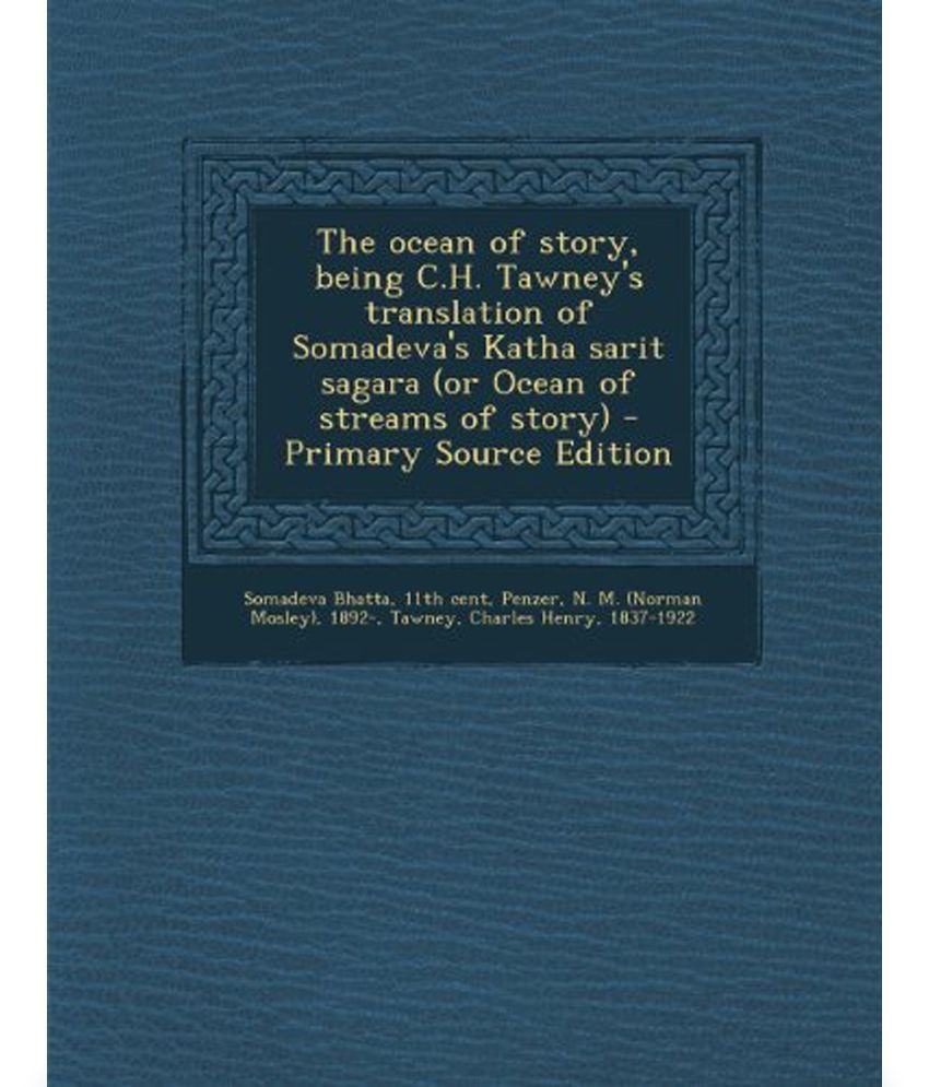 The Ocean of Story, Being C.H. Tawney's Translation of Somadeva's Katha ...