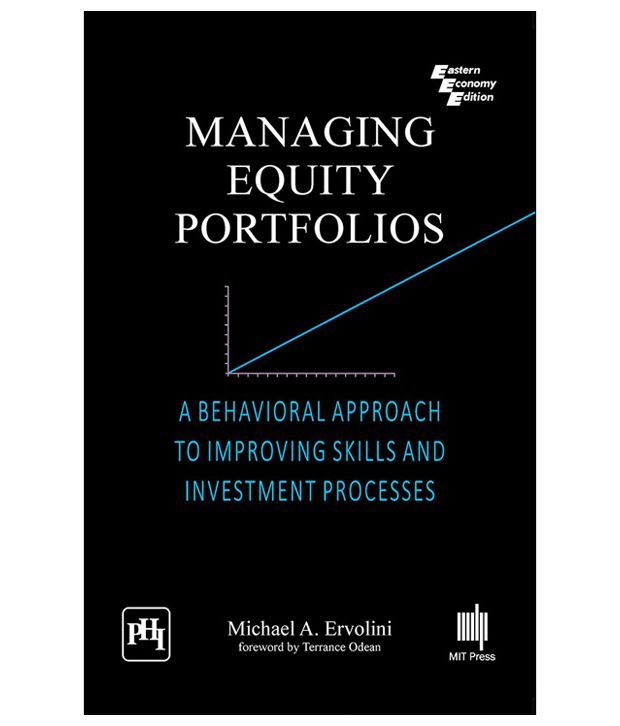 Managing Equity Portfolios A Behavioral Approach to Improving Skills and Investment Processes MIT Press
