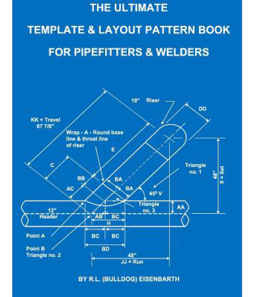 The Ultimate Template & Layout Pattern Book For Pipefitters In Welders